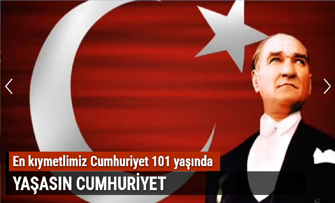 En kıymetlimiz Cumhuriyet 101 yaşında...  ''YAŞASIN CUMHURİYET''