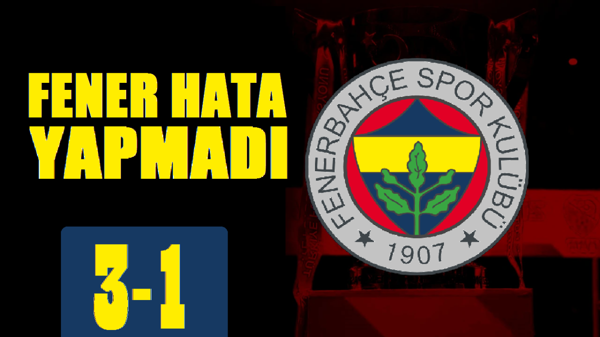 FENER HATA YAPMADI 3-1