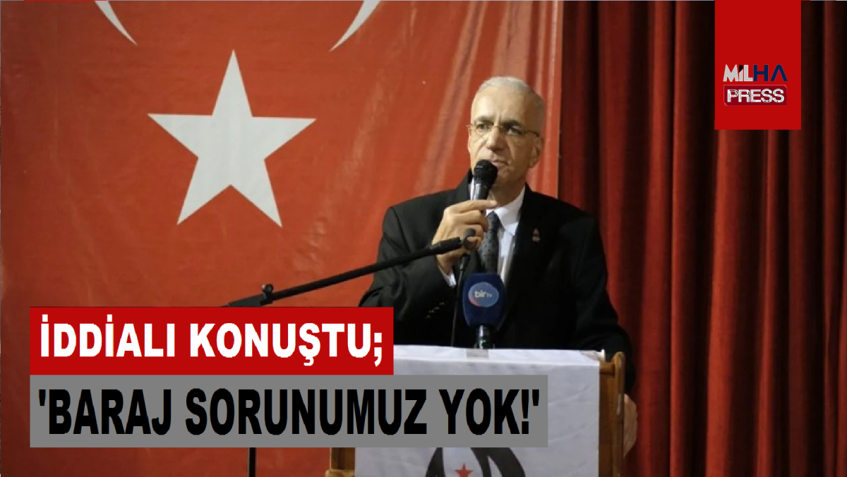 İl Başkanı iddialı konuştu: Baraj sorunumuz yok!