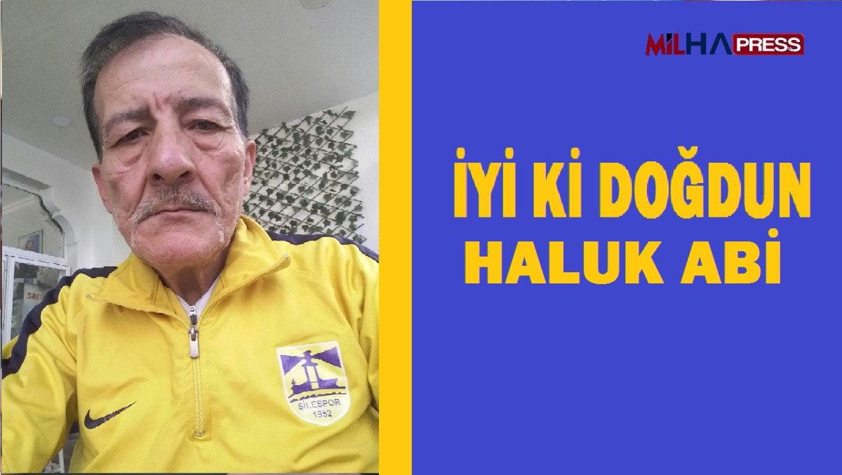 İYİ Kİ DOĞDUN HALUK ABİ