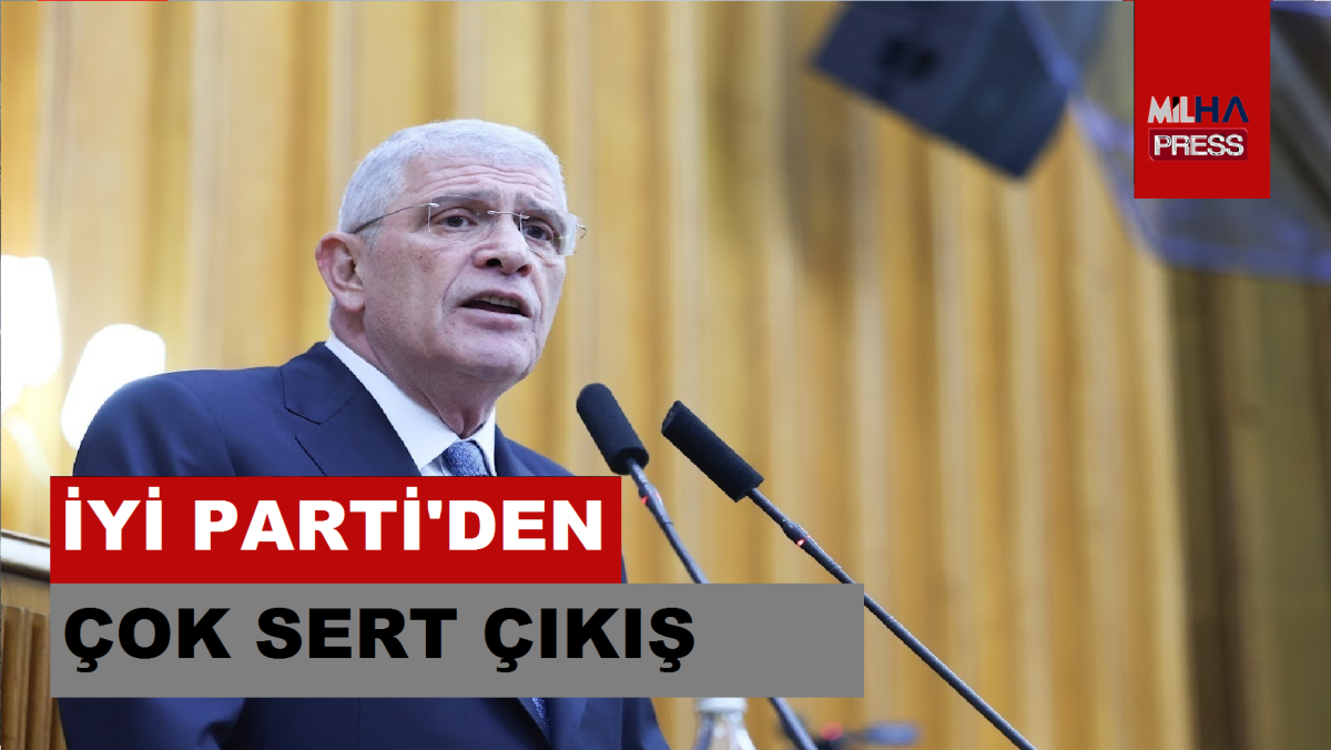 İYİ Parti'den çok sert çıkış