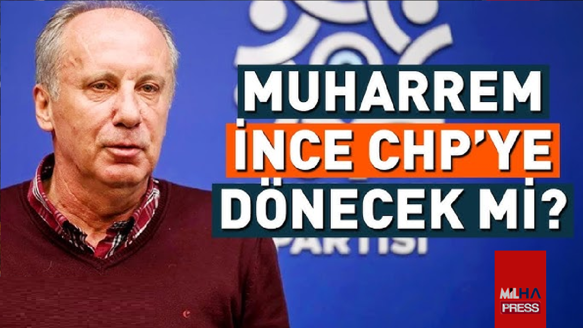 Muharrem İnce 'baba ocağı' CHP’ye dönüyor mu? Kesinleşti mi?