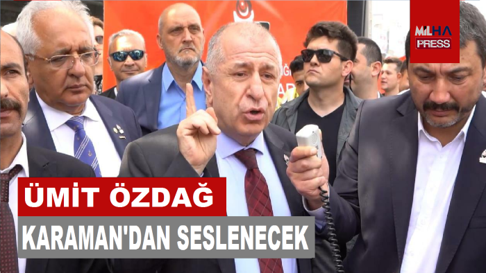 ÖZDAĞ KARAMAN'DAN HALKA SESLENECEK